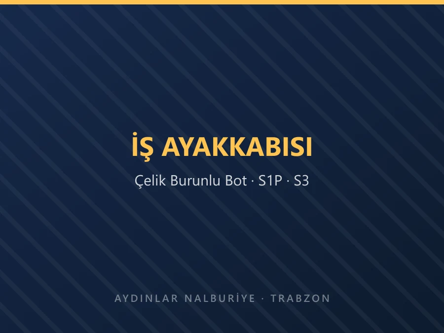 Çelik burunlu iş ayakkabısı ve iş botu